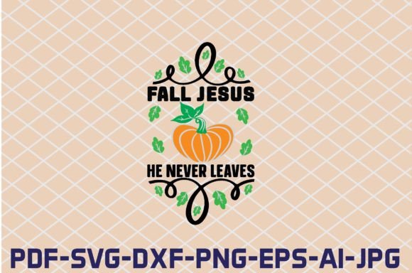 Fall Jesus He Never Leaves Graphics for Crafts & Content