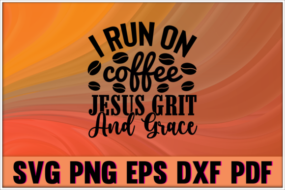 I Run on Coffee Jesus Svg Design: Graphics & Crafts Review