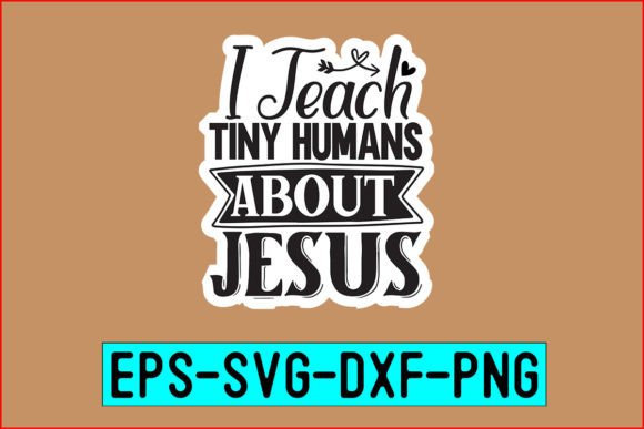 I Teach Tiny Humans About Jesus Stickers Graphics for Crafts