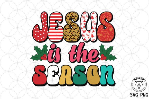 Jesus is the Season SVG Graphics for Crafts