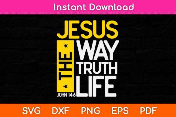 Jesus the Way Truth Life Svg Cut File: Graphics and Crafts