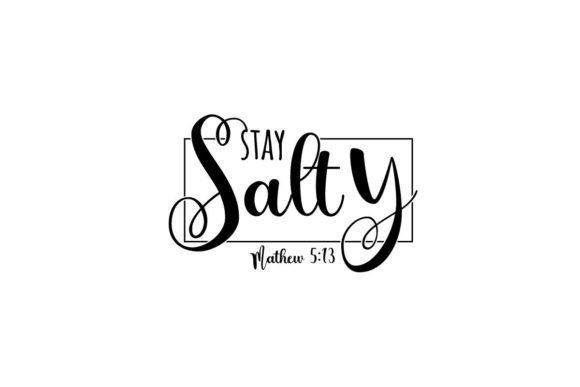 Stay Salty Graphics & Illustrations: Mathew 5 13